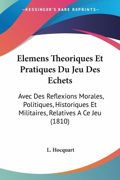 Elemens Theoriques Et Pratiques Du Jeu Des Echets - Hocquart, L.