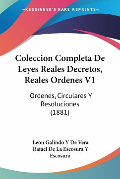 Coleccion Completa De Leyes Reales Decretos, Reales Ordenes V1 - de Vera, Leon Galindo Y; Escosura, Rafael de La Escosura Y