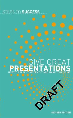 Give Great Presentations: How to Speak Confidently and Make Your Point