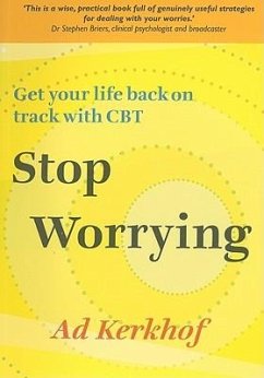 Stop Worrying: Get Your Life Back on Track with CBT - Kerkhof, Ad