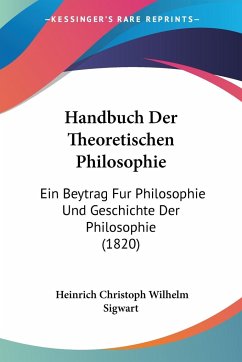 Handbuch Der Theoretischen Philosophie - Sigwart, Heinrich Christoph Wilhelm