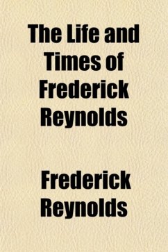 Life and Times of Frederick Reynolds Volume 2 - Reynolds, Frederick