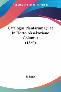 Catalogus Plantarum Quae In Horto Aksakoviano Coluntur (1860)
