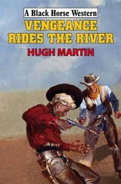 Vengeance Rides the River - Martin, Hugh