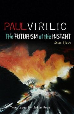 The Futurism of the Instant - Virilio, Paul