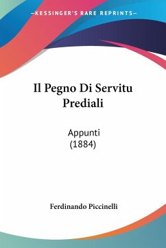 Il Pegno Di Servitu Prediali - Piccinelli, Ferdinando