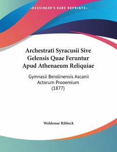 Archestrati Syracusii Sive Gelensis Quae Feruntur Apud Athenaeum Reliquiae - Ribbeck, Woldemar