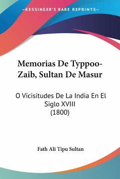 Memorias De Typpoo-Zaib, Sultan De Masur - Sultan, Fath Ali Tipu