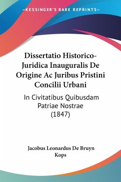 Dissertatio Historico-Juridica Inauguralis De Origine Ac Juribus Pristini Concilii Urbani - De Bruyn Kops, Jacobus Leonardus