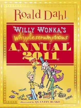 Willy Wonka's Whipplescrumptious Annual 2011