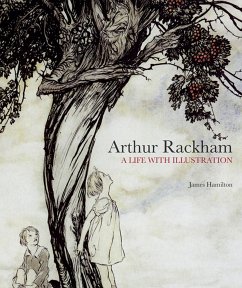 Arthur Rackham: A Life with Illustration - Hamilton, James