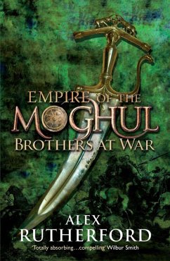 Empire of the Moghul: Brothers at War - Rutherford, Alex
