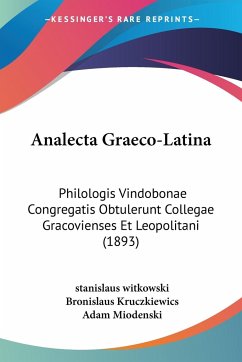Analecta Graeco-Latina - Witkowski, Stanislaus; Kruczkiewics, Bronislaus; Miodenski, Adam