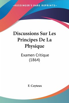 Discussions Sur Les Principes De La Physique - Coyteux, F.