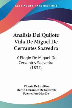 Analisis Del Quijote Vida De Miguel De Cervantes Saavedra - De Los Rios, Vicente; De Navarrete, Martin Fernandez; Fuentes Jose Mor De