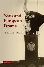 Yeats and European Drama - McAteer, Michael