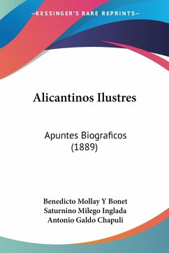 Alicantinos Ilustres - Bonet, Benedicto Mollay Y; Inglada, Saturnino Milego; Chapuli, Antonio Galdo