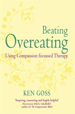 The Compassionate Mind Approach to Beating Overeating - Goss, Kenneth