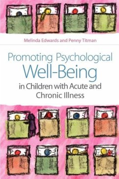 Promoting Psychological Well-Being in Children with Acute and Chronic Illness - Edwards, Melinda; Titman, Penny