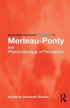 Routledge Philosophy GuideBook to Merleau-Ponty and Phenomenology of Perception - Romdenh-Romluc, Komarine (University of Nottingham, UK)