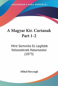 A Magyar Kir. Curianak Part 1-2 - Herczegh, Mihal