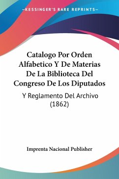 Catalogo Por Orden Alfabetico Y De Materias De La Biblioteca Del Congreso De Los Diputados