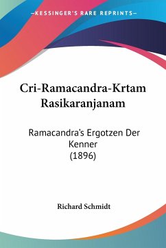 Cri-Ramacandra-Krtam Rasikaranjanam - Schmidt, Richard