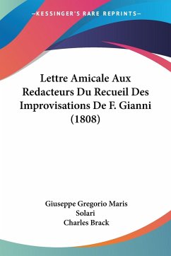 Lettre Amicale Aux Redacteurs Du Recueil Des Improvisations De F. Gianni (1808) - Solari, Giuseppe Gregorio Maris