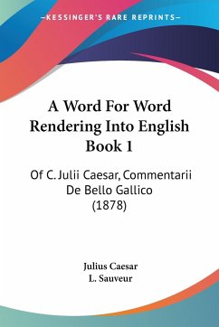 A Word For Word Rendering Into English Book 1
