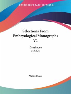 Selections From Embryological Monographs V1 - Faxon, Walter