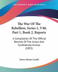 The War Of The Rebellion, Series 1, V40, Part 1, Book 2, Reports - Lazelle, Henry Martyn