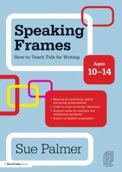 Speaking Frames: How to Teach Talk for Writing: Ages 10-14 - Palmer, Sue (Writer, Broadcaster and Consultant, UK)