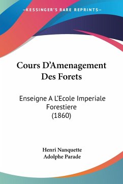 Cours D'Amenagement Des Forets - Nanquette, Henri; Parade, Adolphe