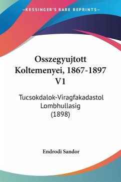 Osszegyujtott Koltemenyei, 1867-1897 V1 - Sandor, Endrodi