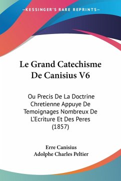 Le Grand Catechisme De Canisius V6 - Canisius, Erre