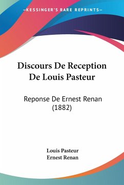 Discours De Reception De Louis Pasteur - Pasteur, Louis; Renan, Ernest