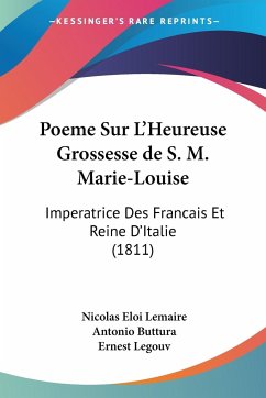 Poeme Sur L'Heureuse Grossesse de S. M. Marie-Louise - Lemaire, Nicolas Eloi; Buttura, Antonio