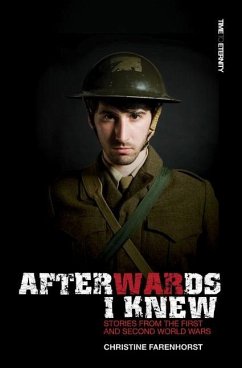 Afterwards I Knew: Stories from the First and Second World Wars. - Farenhorst, Christine