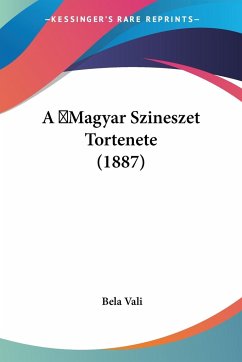 A Magyar Szineszet Tortenete (1887)