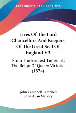 Lives Of The Lord Chancellors And Keepers Of The Great Seal Of England V3 - Campbell, John Campbell