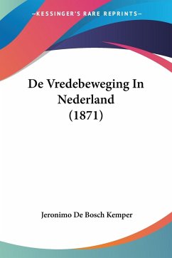 De Vredebeweging In Nederland (1871) - Kemper, Jeronimo De Bosch