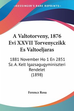 A Valtotorveny, 1876 Evi XXVII Torvenyczikk Es Valtoeljaras