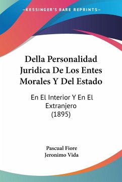 Della Personalidad Juridica De Los Entes Morales Y Del Estado - Fiore, Pascual; Vida, Jeronimo