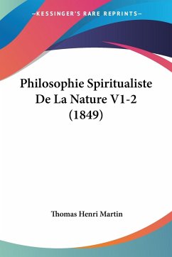 Philosophie Spiritualiste De La Nature V1-2 (1849) - Martin, Thomas Henri