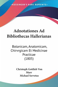 Adnotationes Ad Bibliothecas Hallerianas - Murr, Christoph Gottlieb Von; Servetus, Michael