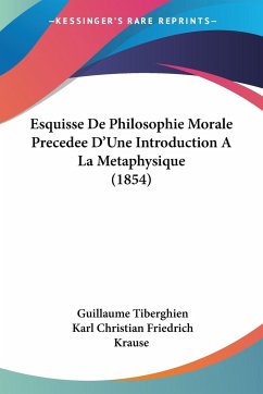 Esquisse De Philosophie Morale Precedee D'Une Introduction A La Metaphysique (1854)