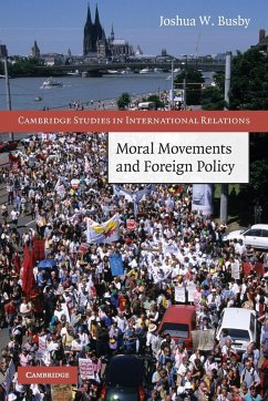 Moral Movements and Foreign Policy - Busby, Joshua W.