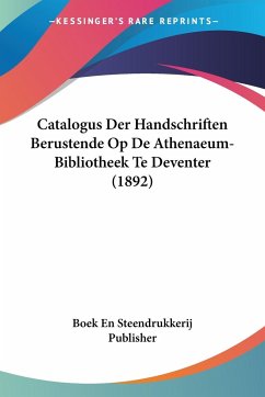 Catalogus Der Handschriften Berustende Op De Athenaeum-Bibliotheek Te Deventer (1892)