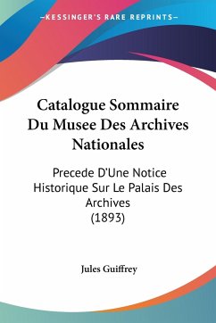 Catalogue Sommaire Du Musee Des Archives Nationales