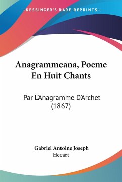 Anagrammeana, Poeme En Huit Chants - Hecart, Gabriel Antoine Joseph